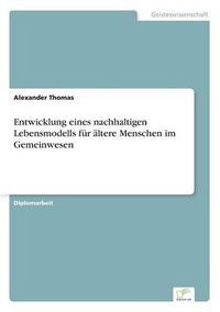 Cover image for Entwicklung eines nachhaltigen Lebensmodells fur altere Menschen im Gemeinwesen