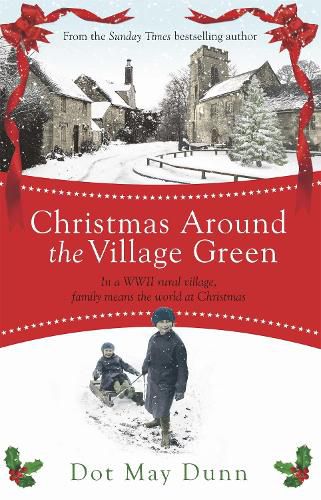 Cover image for Christmas Around the Village Green: In a WWII 1940s rural village, family means the world at Christmastime