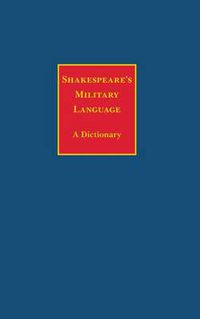 Cover image for Shakespeare's Military Language: A Dictionary