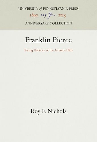 Cover image for Franklin Pierce: Young Hickory of the Granite Hills