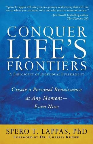 Cover image for Conquer Life's Frontiers: A Philosophy of Individual Fulfillment: Create a Personal Renaissance at Any Moment-Even Now
