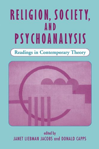 Religion, Society, And Psychoanalysis: Readings In Contemporary Theory