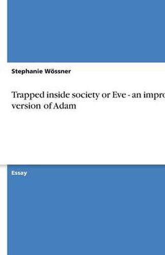 Trapped inside society or Eve - an improved version of Adam