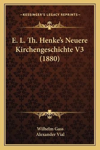 Cover image for E. L. Th. Henke's Neuere Kirchengeschichte V3 (1880)