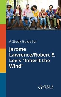 Cover image for A Study Guide for Jerome Lawrence/Robert E. Lee's Inherit the Wind