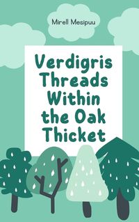 Cover image for Verdigris Threads Within the Oak Thicket