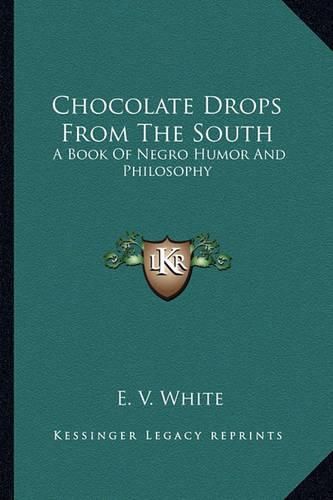 Cover image for Chocolate Drops from the South: A Book of Negro Humor and Philosophy