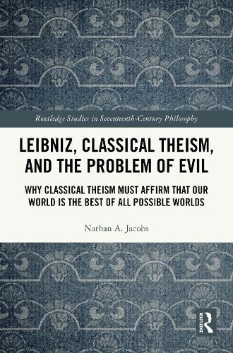 Cover image for Leibniz, Classical Theism, and the Problem of Evil