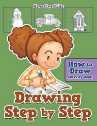 Cover image for Drawing Step by Step: How to Draw Activity Book