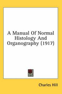 Cover image for A Manual of Normal Histology and Organography (1917)