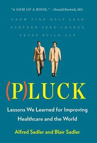 Cover image for (P)Luck: How a Doctor-Lawyer Team Propelled Innovation in Healthcare