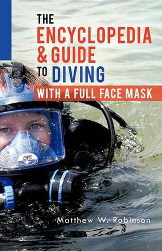 Cover image for The Encyclopedia & Guide to Diving with a Full Face Mask