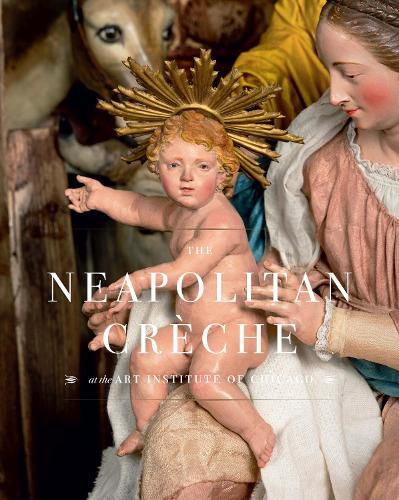 Cover image for The Neapolitan Creche at the Art Institute of Chicago