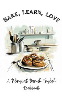 Cover image for Bake, Learn, Love