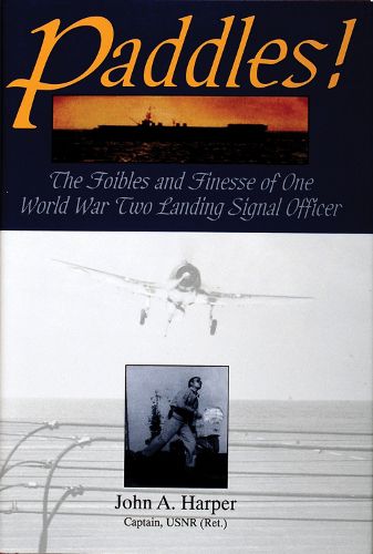 Cover image for Paddles!: The Foibles and Finesse of One World War II Landing Signal Officer