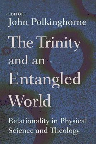 Trinity and an Entangled World: Relationality in Physical Science and Theology