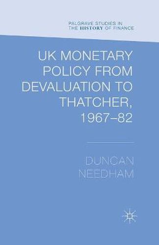 Cover image for UK Monetary Policy from Devaluation to Thatcher, 1967-82