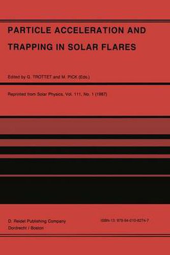 Particle Acceleration and Trapping in Solar Flares: Selected Contributions to the Workshop held at Aubigny-sur-Nere (Bourges), France, June 23-26, 1986