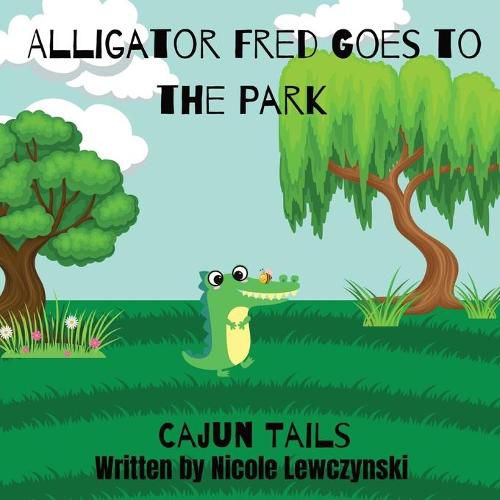 Cover image for Cajun Tails: Alligator Fred Goes to the Park