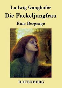 Cover image for Die Fackeljungfrau: Eine Bergsage