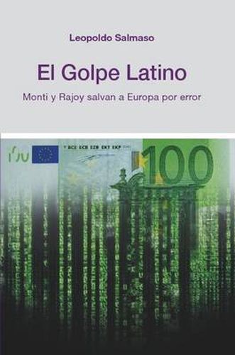 Cover image for El Golpe Latino: Monti Y Rajoy Salvan a Europa Por Error