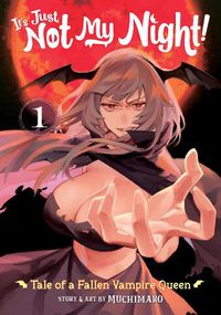 Cover image for It's Just Not My Night! - Tale of a Fallen Vampire Queen Vol. 1