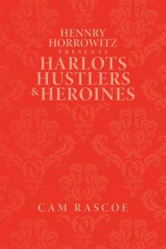Cover image for Hennry Horrowitz Presents: Harlots Hustlers & Heroines