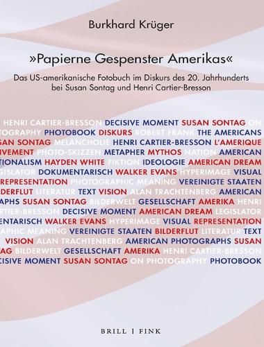 Cover image for 'Papierne Gespenster Amerikas': Das Us-Amerikanische Fotobuch Im Diskurs Des 20. Jahrhunderts Bei Susan Sontag Und Henri Cartier-Bresson