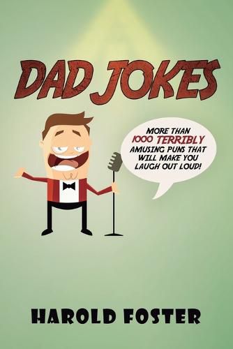 Cover image for Dad Jokes: More Than 1000 Terribly Amusing Puns That Will Make You Laugh Out Loud!