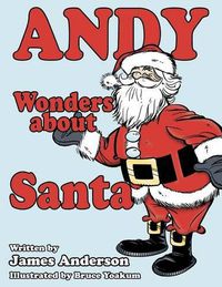 Cover image for Andy Wonders about Santa