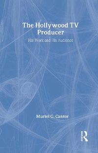 Cover image for The Hollywood T.V. Producer: His Work and His Audience