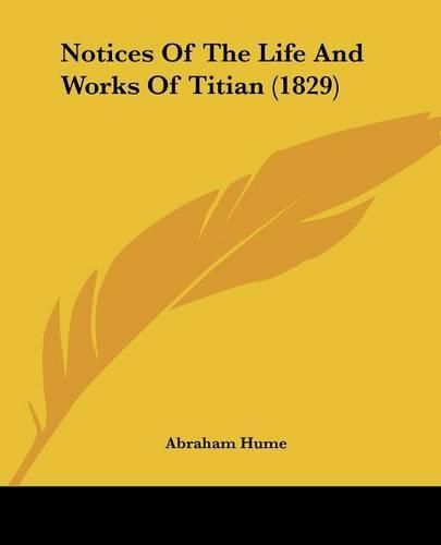 Cover image for Notices Of The Life And Works Of Titian (1829)