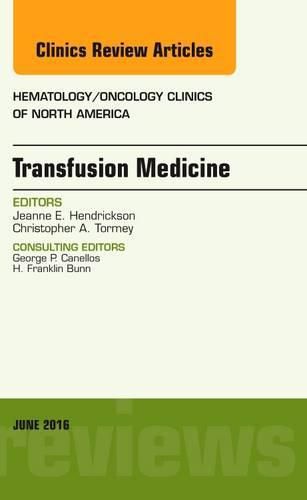 Cover image for Transfusion Medicine, An Issue of Hematology/Oncology Clinics of North America