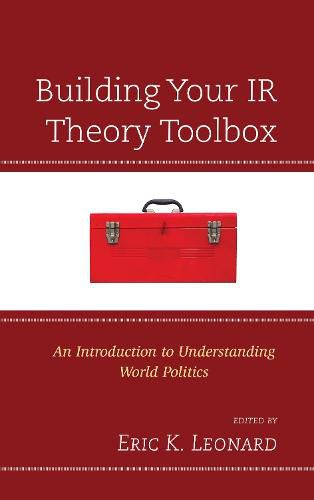 Cover image for Building Your IR Theory Toolbox: An Introduction to Understanding World Politics