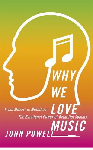 Cover image for Why We Love Music: From Mozart to Metallica - The Emotional Power of Beautiful Sounds