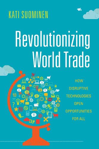 Cover image for Revolutionizing World Trade: How Disruptive Technologies Open Opportunities for All