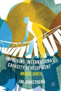 Cover image for Improving International Capacity Development: Bright Spots