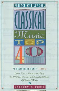 Cover image for Classical Music Top 40: Learn How To Listen To And Appreciate The 40 Most Popular And Important Pieces I