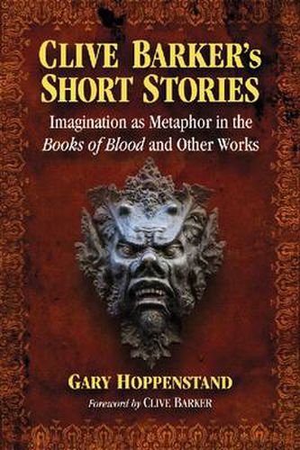 Clive Barker's Short Stories: Imagination as Metaphor in the Books of Blood and Other Works