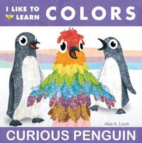 Cover image for I Like to Learn Colors: Curious Penguin