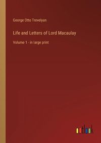 Cover image for Life and Letters of Lord Macaulay