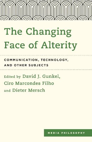Cover image for The Changing Face of Alterity: Communication, Technology, and Other Subjects