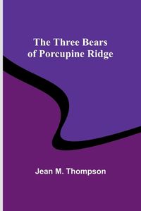 Cover image for The Three Bears of Porcupine Ridge