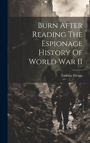 Cover image for Burn After Reading The Espionage History Of World War II