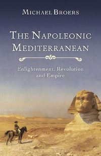 Cover image for The Napoleonic Mediterranean: Enlightenment, Revolution and Empire