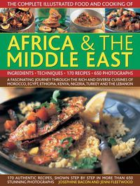 Cover image for Complete Illustrated Food and Cooking of Africa & the Middle East