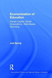 Cover image for Economization of Education: Human Capital, Global Corporations, Skills-Based Schooling