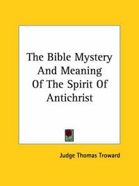 Cover image for The Bible Mystery and Meaning of the Spirit of Antichrist