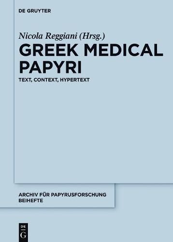 Cover image for Greek Medical Papyri: Text, Context, Hypertext