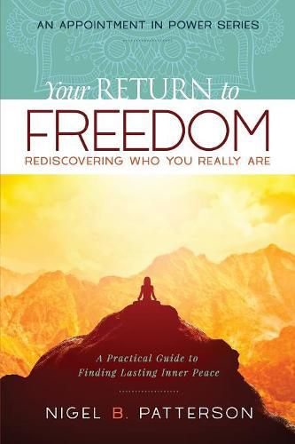 Your Return to Freedom: A Practical Guide to Finding Lasting Inner Peace